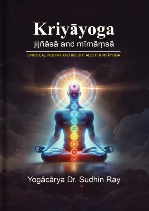 Kriyāyoga jijñāsā and mīmāṃsā - Spiritual Inquiry And Insight About Kriyāyoga